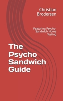 The Psycho Sandwich Guide: Featuring Psycho-Sandwich Home Testing B0FD8X689N Book Cover