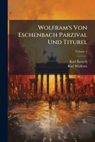 Wolfram's Von Eschenbach Parzival Und Titurel (German Edition) 1023886456 Book Cover