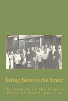 Taking Islam to the Street: The Da'wah of the Islamic Party 1463587503 Book Cover