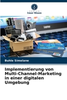 Implementierung von Multi-Channel-Marketing in einer digitalen Umgebung 620404561X Book Cover