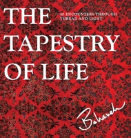 The Tapestry of Life: 40 Encounters Through Thread and Light 0997457325 Book Cover