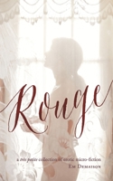 Rouge: A Tres Petite Collection of Erotic Micro-Fiction 1500989754 Book Cover