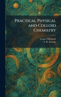 Practical Physical and Colloid Chemistry 1025357876 Book Cover