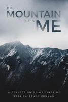 The Mountain That Is Me: A Collection of Writings by Jessica Renee Norman 1793940010 Book Cover