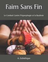 Faim Sans Fin: Le Combat Contre l'Hyperphagie et la Boulimie (French Edition) B0CN3NMD7C Book Cover