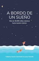 A BORDO DE UN SUEÑO: Más de 30,000 millas náuticas hacia nuestro interior (Spanish Edition) 9993900095 Book Cover