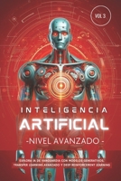 Inteligencia Artificial - Nivel Avanzado (Volumen 3): Explora IA de vanguardia con Modelos Generativos, Transfer Learning avanzado y Deep ... Artificial Desde Cero) (Spanish Edition) B0F12VTHWL Book Cover