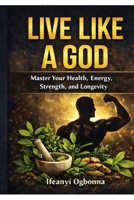 Live Like A God B0GX7F3BXL Book Cover