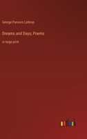 Dreams and Days; Poems: in large print 3368364979 Book Cover