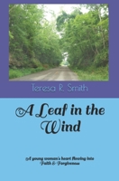 A Leaf in the Wind: A young woman's heart flowing into Faith & Forgiveness B08Z2J43Q3 Book Cover