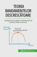 Teoria randamentelor descresc&#259;toare: În&#539;elegerea principiilor fundamentale ale productivit&#259;&#539;ii economice 2808674368 Book Cover