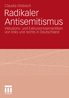 Radikaler Antisemitismus: Inklusions- Und Exklusionssemantiken Von Links Und Rechts in Deutschland 3531175637 Book Cover