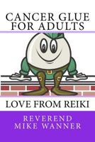 Cancer Glue for Adults: Love From Reiki 1729571948 Book Cover