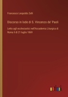 Discorso in lode di S. Vincenzo de' Paoli: Letto agli ecclesiastici nell'Accademia Liturgica di Roma il dì 21 luglio 1869 (Italian Edition) 3385083087 Book Cover