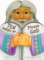 Ten Ways to Please God: Exodus 20 for Little Ones 0781433940 Book Cover