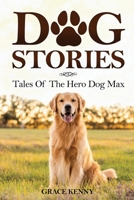 Dog Stories: Tales Of The Hero Dog Max B0CHDBV7N8 Book Cover