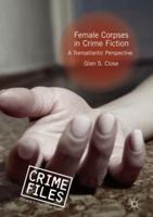 Female Corpses in Crime Fiction: A Transatlantic Perspective 3030075567 Book Cover