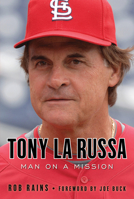 Tony La Russa: Man on a Mission 1600785573 Book Cover