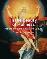 In the Beauty of Holiness: Art and the Bible in Western Culture 0802883206 Book Cover