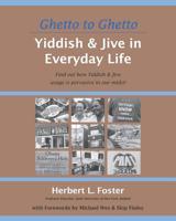 Ghetto to Ghetto: Yiddish & Jive in Everyday Life: Find out how Yiddish & Jive usage is pervasive in our midst! 1727465350 Book Cover