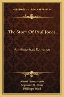 The Story Of Paul Jones: An Historical Romance 1542686229 Book Cover