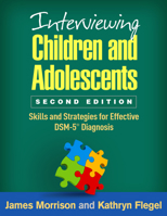 Interviewing Children and Adolescents: Skills and Strategies for Effective DSM-IV Diagnosis 1572305010 Book Cover