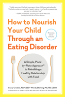 How to Nourish Your Child Through an Eating Disorder: A Simple, Plate-By-Plate Approach to Rebuilding a Healthy Relationship with Food 1615194509 Book Cover