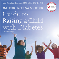 American Diabetes Association Guide to Raising a Child with Diabetes, Third Edition 1684415063 Book Cover