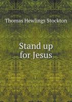 Stand Up for Jesus! a Christian Ballad; 1143225724 Book Cover