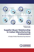 Supplier-Buyer Relationship in Indian Manufacturing Environment 6139448557 Book Cover