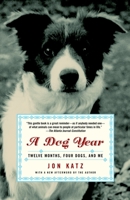 A Dog Year: Twelve Months, Four Dogs, and Me 0375502971 Book Cover