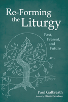 Re-Forming the Liturgy 1532650299 Book Cover