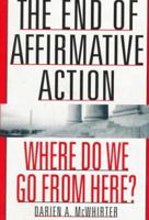 The End of Affirmative Action: Where Do We Go from Here? 1559723394 Book Cover