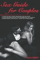 Sex Guide For Couples: A Guide for Men, Women, Beginners and Advanced. It Contains Positions and Tips for Improving the Couple's Understanding and Sexuality. Short Sex Stories Inside. 1705923399 Book Cover
