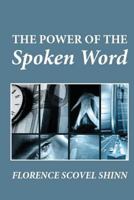 The Power of the Spoken Word 1480268925 Book Cover