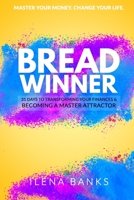 Breadwinner: 31 Days of Transforming Your Finances & Becoming a Master Attractor | Money and Success Affirmations | Take Control of Your Money | Change Your Life B08QG4M77R Book Cover