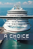 A Choice: The Truth Will Set You Free 164654062X Book Cover