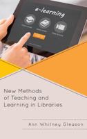 New Methods of Teaching and Learning in Libraries 144226411X Book Cover