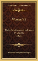 Women: Their Condition and Influence in Society Volume 2 0469700793 Book Cover