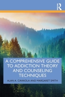 A Comprehensive Guide to Addiction Theory and Counseling Techniques 0367252724 Book Cover