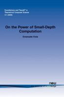 On the Power of Small-Depth Computation 160198300X Book Cover