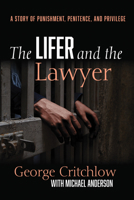The Lifer and the Lawyer: A Story of Punishment, Penitence, and Privilege 1725278375 Book Cover