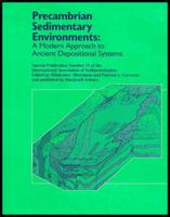 Precambrian Sedimentary Environments: A Modern Approach to Ancient Depositional Systems (SP 33) (International Association Of Sedimentologists Series) 0632064153 Book Cover