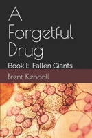 A Forgetful Drug: Book I: Fallen Giants 1790723124 Book Cover