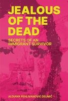 Jealous of the Dead: Secrets of an Immigrant Survivor B0FQP7WPCY Book Cover