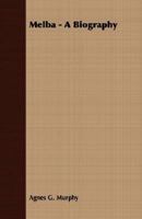 Melba: A Biography (Da Capo Press Music Reprint Series) 0548758832 Book Cover