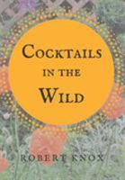 Cocktails in the Wild 1947021214 Book Cover