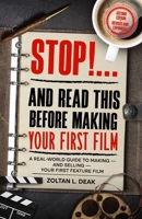 STOP!...and Read this Before Making Your First Film: A real world guide to making and selling your first feature film. 1764583302 Book Cover