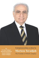 Entrepreneurship as done by Morteza Tavadjoh: The Founder of Mirab company (Iranian Great Entrepreneurs) B0CQHR3B47 Book Cover