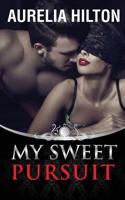 My Sweet Pursuit: A Hot & Steamy Aurelia Hilton's Romance Short Novel Book 6 1646150538 Book Cover